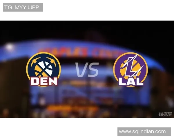 掘金与湖人精彩对决录像回顾全场亮点与精彩瞬间分析 掘金与湖人精彩对决录像回顾全场亮点与精彩瞬间分析